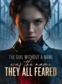 The Girl Without a Name Was the Name They All Feared
