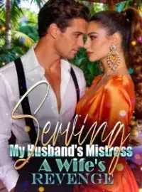 Serving My Husband's Mistress A Wife's Revenge