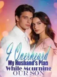 I Overheard My Husband's Plan While Mourning Our Son