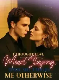 I Thought Love Meant Staying, Until She Taught Me Otherwise