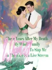 Three Years After My Death, My Whole Family Wanted To Slap Me in The Face in a Live Stream