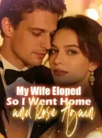 My Wife Eloped, So I Went Home and Rose Again