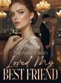 The Fiancé Who Loved My Best Friend