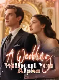A Wedding Without You, Alpha
