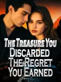 The Treasure You Discarded, The Regret You Earned