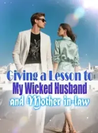 Giving a Lesson to My Wicked Husband and Mother in-law