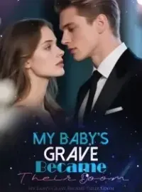 My Baby's Grave Became Their Doom