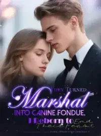 They Turned Marshal into Canine Fondue, I Reborn to End Their Feast