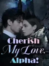 Cherish My Love, Alpha!