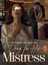 He Made Me Test the Drug for His Mistress