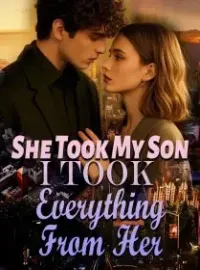 She Took My Son, I Took Everything From Her