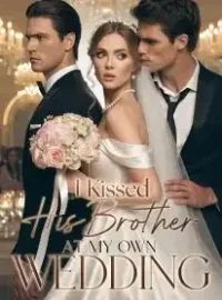 I Kissed His Brother at My Own Wedding