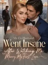 My Ex-Husband Went Insane After Watching Me Marry My First Love