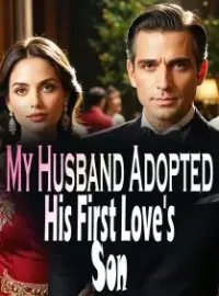 My Husband Adopted His First Love's Son