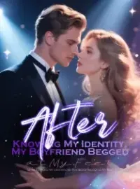 After Knowing My Identity, My Boyfriend Begged at My Feet