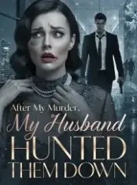 After My Murder, My Husband Hunted Them Down