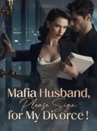 Mafia Husband, Please Sign for My Divorce!