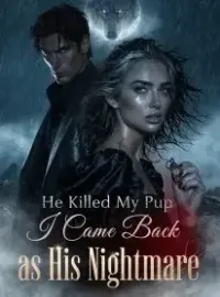 He Killed My Pup,I Came Back as His Nightmare