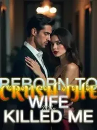 Reborn to Crush the Wife Who Killed Me