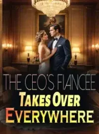 The CEO's Fiancée Takes Over Everywhere