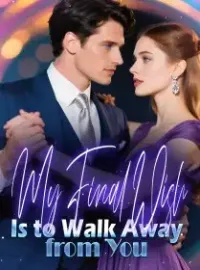 My Final Wish Is to Walk Away from You