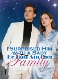 I Surprised Him with a Baby, He Had Another Family