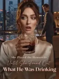 She Played the Housewife , Until She Found Out What He Was Drinking