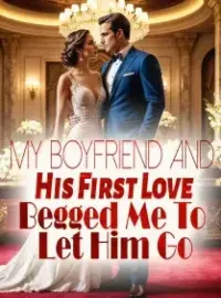 My Boyfriend and His First Love Begged Me To Let Him Go