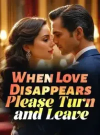 When Love Disappears, Please Turn and Leave