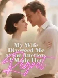 My Wife Divorced Me at the Auction, I Made Her Regret