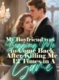 My Boyfriend was Begging Me to Come Back After Killing Me 12 Times in A Game