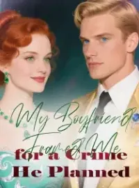 My Boyfriend Framed Me for a Crime He Planned