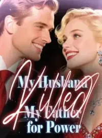 My Husband Killed My Father for Power