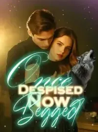 Once Despised, Now Begged