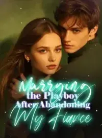 Marrying the Playboy After Abandoning My Fiance
