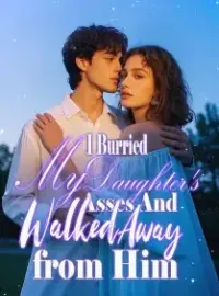 I Burried My Daughter's Asses And Walked Away from Him