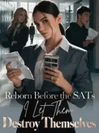 Reborn Before the SATs I Let Them Destroy Themselves