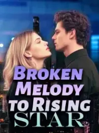 Broken Melody to Rising Star