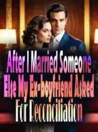 After I Married Someone Else, My Ex-boyfriend Asked For Reconciliation