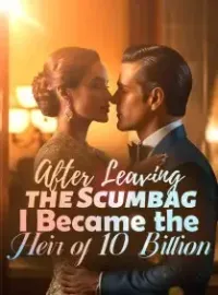 After Leaving the Scumbag, I Became the Heir of 10 Billion