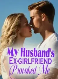 My Husband's Ex-girlfriend Provoked Me