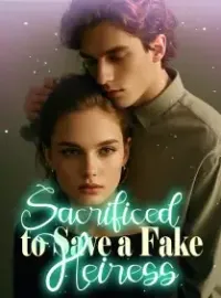 Sacrificed to Save a Fake Heiress