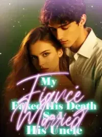 My Fiancé Faked His Death, So I Married His Uncle