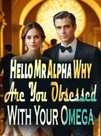 Hello! Mr Alpha, Why Are You Obsessed With Your Omega