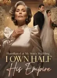 Humiliated at My Son's Wedding, I Own Half His Empire