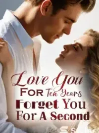 Love You For Ten Years, Forget You For A Second