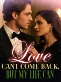 Love Can't Come Back, But My Life Can