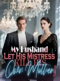 My Husband Let His Mistress Kill His Own Mother