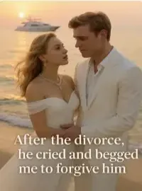 After the divorce, he cried and begged me to forgive him.