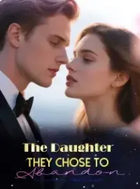 The Daughter They Chose to Abandon